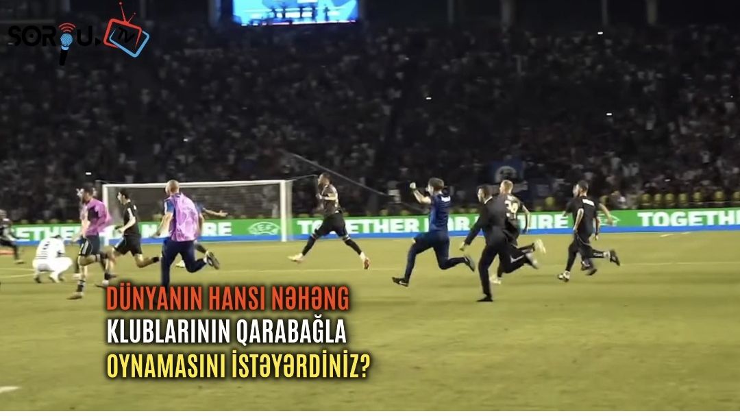 Sorğu: Dünyanın hansı nəhəng klublarının Qarabağla oynamasını istəyirsiniz?